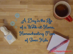A Day in the Life of a Work at Home, Homeschooling Mom of Seven Kids